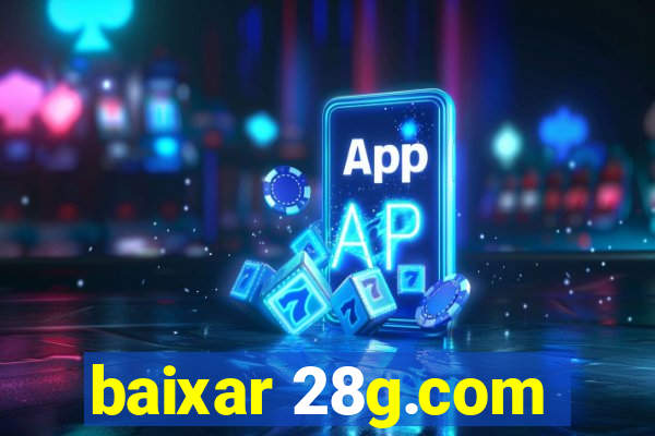 baixar 28g.com